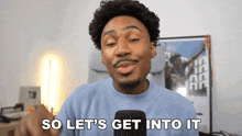 a man talking into a microphone with the words so let 's get into it below him
