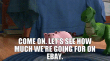 Toy Story Come On GIF - Toy Story Come On Lets See How Much Were Going For On Ebay GIFs