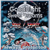 a poster that says goodnight sweet dreams soul i spirit always protected