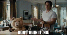 Ted Dont Ruin It No GIF - Ted Dont Ruin It No Do Not Ruin It GIFs