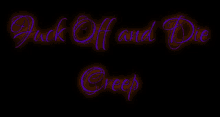Fuck Off And Die Creep Shut Up GIF - Fuck Off And Die Creep Shut Up Stop GIFs