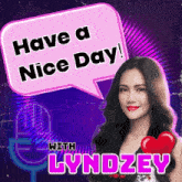 a woman with a speech bubble that says have a nice day with lyndzey