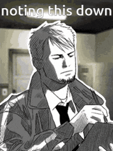 a black and white drawing of a man in a suit and tie with the words noting this down above him