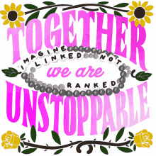 together we are unstoppable imagine linked not ranked together unity union