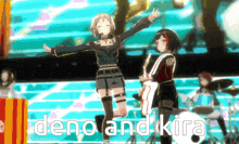 two anime girls are dancing on a stage with the words deno and kira behind them