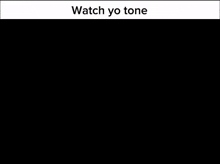 a screenshot of a cartoon character with the words watch yo tone below it