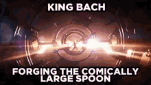 king bach forging comically large spoon burning