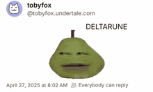 a drawing of a pear with a face and the words deltarune on it