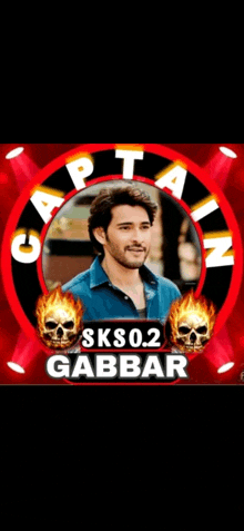 a poster for captain gabbar with a picture of a man in a blue shirt surrounded by flaming skulls .