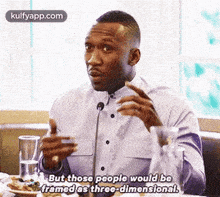But Those Poople Would Boframed As Throc-dimensional..Gif GIF - But Those Poople Would Boframed As Throc-dimensional. Mahershala Ali Person GIFs