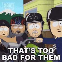 Thats Too Bad For Them Harley Riders GIF - Thats Too Bad For Them Harley Riders South Park GIFs