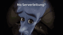 a close up of a cartoon character with the words " no serverleitung " on the bottom