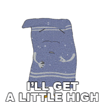 Ill Get A Little High Towelie Sticker - Ill Get A Little High Towelie South Park Stickers