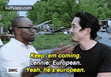 Keep 'Em Coming.Lennie: European.Yeah, He'S European.амс.Gif GIF - Keep 'Em Coming.Lennie: European.Yeah He'S European.амс Person GIFs