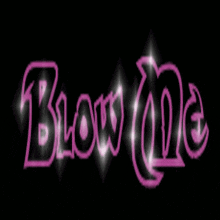 a neon sign that says blow me with a black background