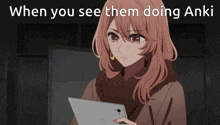 a cartoon of a girl holding a tablet with the caption " when you see them doing anki "