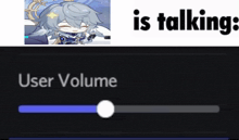 a picture of a girl next to the words " user volume is talking "