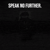 a poster that says " speak no further " and " thy alt hath been found "