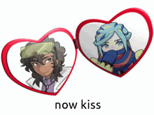 a couple of hearts that say now kiss