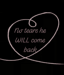 Heart No Tears He Will Come Back GIF - Heart No Tears He Will Come Back GIFs