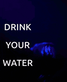 a poster that says drink your water with a person in the background