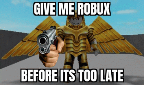 AM GONNA COMMIT OOF ROBLOX IF BOBUX IS STILL EXPENSIVE >:( - Imgflip