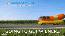 a picture of a hot dog car with the words going to get wienerz at the bottom