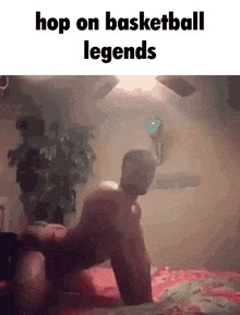 a man crawling on a bed with the words hop on basketball legends above him