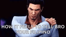 a man in a suit has his arms crossed and the words how it feels to tell bro your filipino