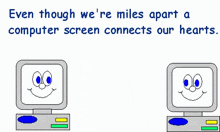 a computer screen with a heart on it and the words " even though we 're miles apart a computer screen connects our hearts " below it