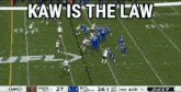 a football game is being played with the words kaw is the law at the top