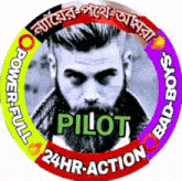 a man with a beard is in the center of a circle that says pilot 24hr action