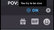 a screenshot of a text message that says pov you try to be nice