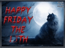 a black cat sitting in front of a full moon with the words happy friday the 13th written in red