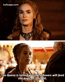 The Queen Is Telling You The Leftovers Will Feedthe Dogs, Or You Will..Gif GIF - The Queen Is Telling You The Leftovers Will Feedthe Dogs Or You Will. She Deserved-better GIFs