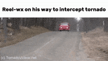 a red car is driving down a road with the words " reel-wx on his way to intercept tornado " above it