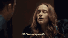 a woman says " all i have is my people "