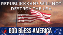 God Bless America Republikkkans Will Not Destroy The Usa GIF - God Bless America Republikkkans Will Not Destroy The Usa Flag GIFs