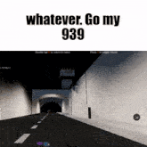 a screenshot of a video game with the words whatever go my 939