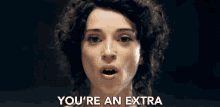 Youre An Extra Additional GIF - Youre An Extra Extra Additional GIFs