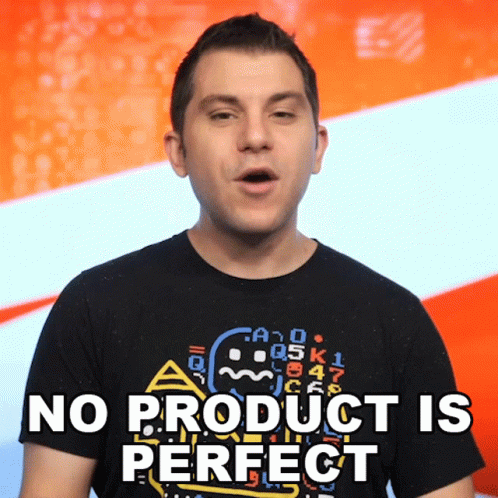 Gif = The Cons - Man stating "No Product is Perfect"