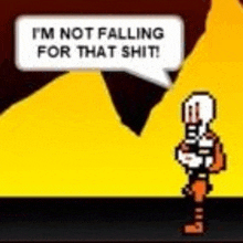 a pixel art of papyrus saying `` i 'm not falling for that shit '' in front of a mountain .