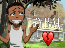 a boy with a broken heart is standing in front of a house with sybau written on it