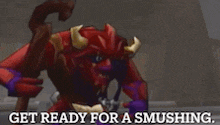 a cartoon of a bull with horns and the words `` get ready for a smushing '' .