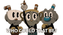 who could that be cuphead mugman chalice the cupman show
