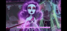 a monster high doll is standing next to a ghost and says " you 're doing it ... to yourself "
