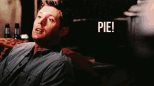 Don'T Forget The Pie! Bring Me Some Pie! GIF - Supernatural Dean Winchester Pie GIFs