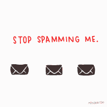 Spam Stop Spamming Me GIF - Spam Stop Spamming Me Emails GIFs