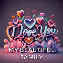 a greeting card that says i love you so much and my beautiful family