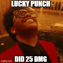 a man wearing sunglasses and a red suit with the words lucky punch did 25 dmg